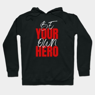 Be your own hero design Hoodie